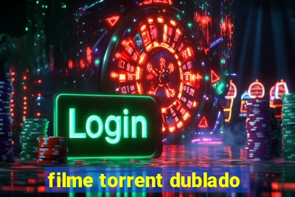 filme torrent dublado